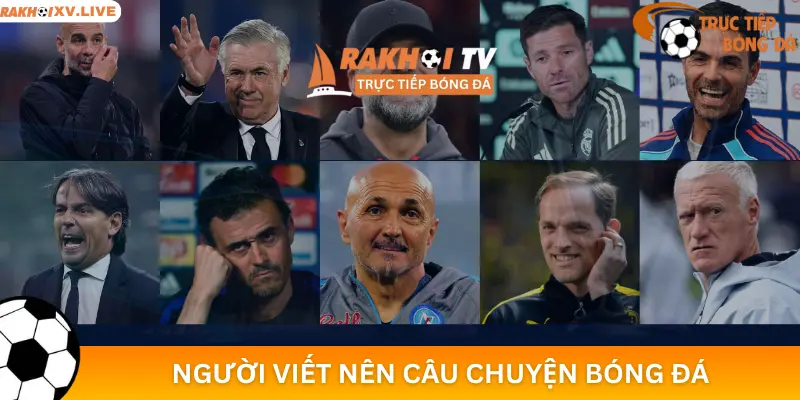 Huấn luyện viên – người viết nên câu chuyện bóng đá